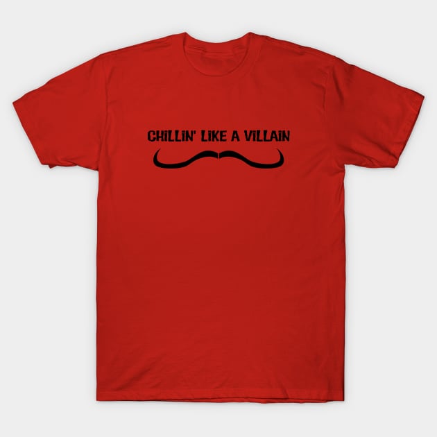 Chillin' like a Villain! T-Shirt by LordNeckbeard